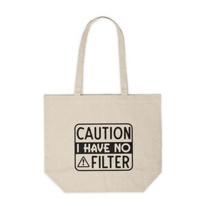Caution I Have No Filter Funny Custom Canvas Tote Bag